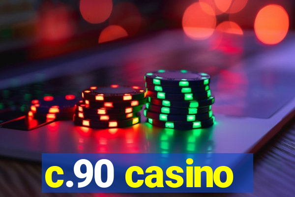 c.90 casino